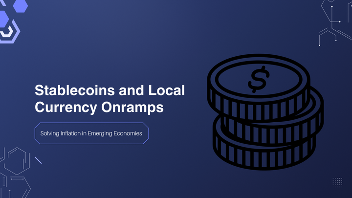 Stablecoins and Local Currency Onramps: Solving Inflation in Emerging Economies