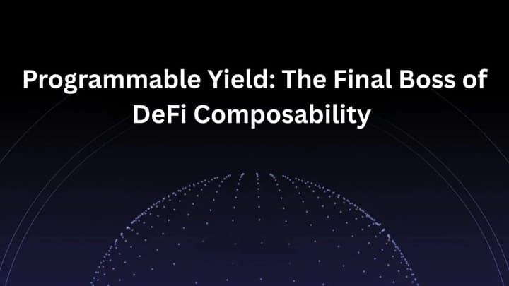 Programmable Yield: The Final Boss of DeFi Composability