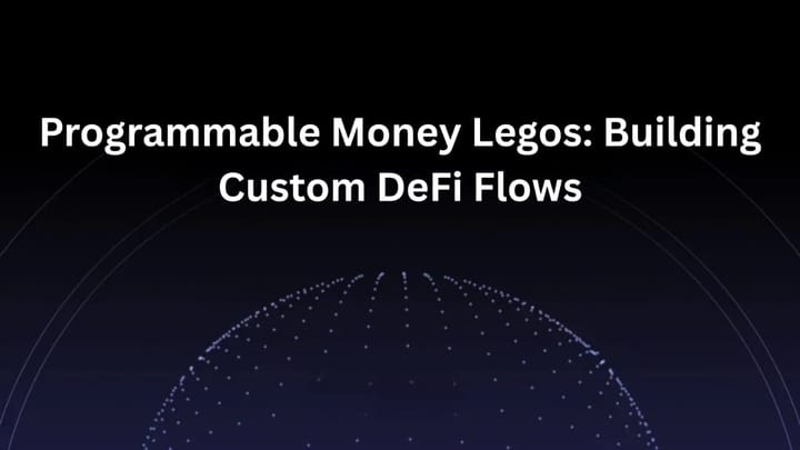 Programmable Money Legos: Building Custom DeFi Flows