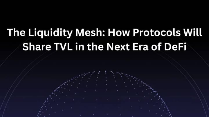 The Liquidity Mesh: How Protocols Will Share TVL in the Next Era of DeFi