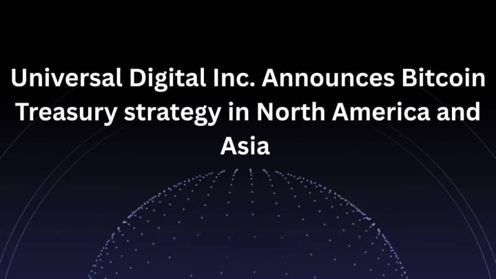 Universal Digital Inc. Announces Bitcoin Treasury Strategy in North America and Asia