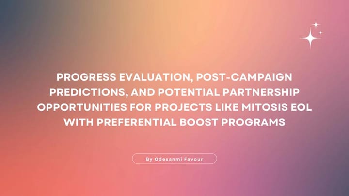 Progress Evaluation, Post-Campaign Predictions, and Partnership Opportunities for Projects like Mitosis EOL with Preferential Boost Programs