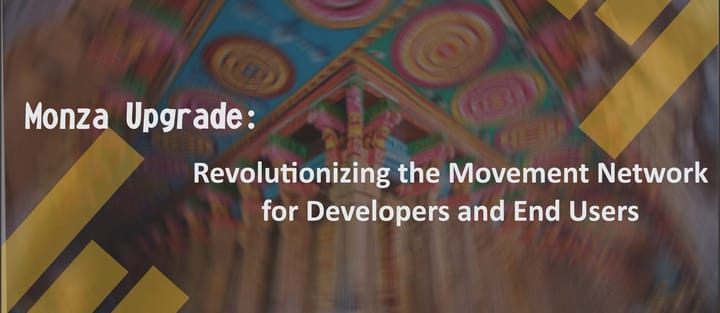 Monza Upgrade: Revolutionizing the Movement Network for Developers and End Users