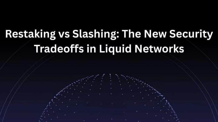 Restaking vs Slashing: The New Security Tradeoffs in Liquid Networks