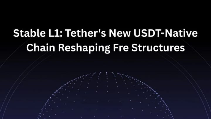 Stable L1: Tether's New USDT-Native Chain Reshaping Fee Structures