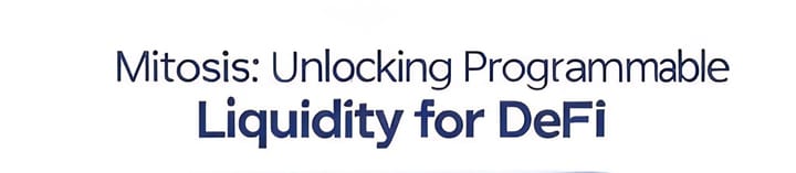 Programmable Liquidity: Unlocking DeFi’s Future with Mitosis (Part 1)