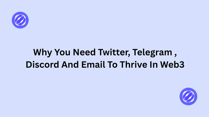 Why You Need Twitter, Telegram, Discord and Email to Thrive in Web3