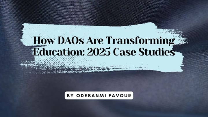 How DAOs Are Transforming Education: 2025 Case Studies