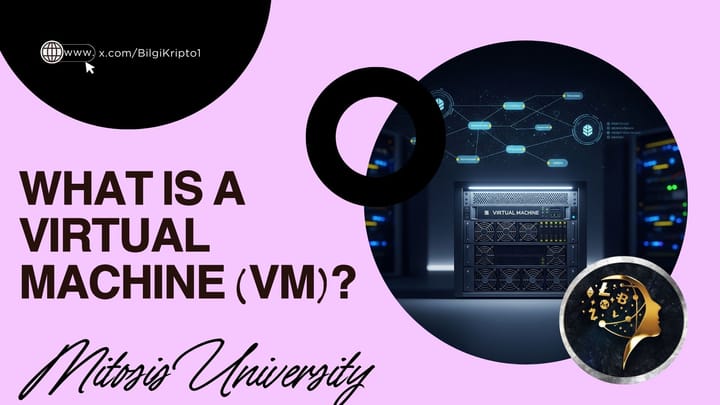 What is a Virtual Machine (VM)? The Silent Power Behind the Blockchain World