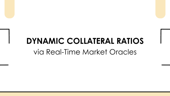 Dynamic Collateral Ratios via Real-Time Market Oracles