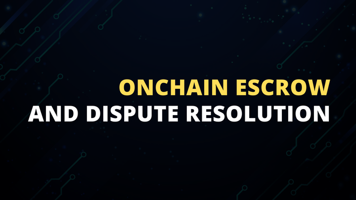 Onchain Escrow and Dispute Resolution