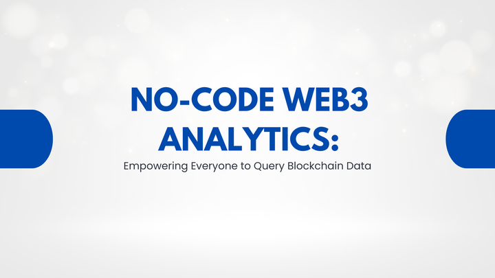No-Code Web3 Analytics: Empowering Everyone to Query Blockchain Data
