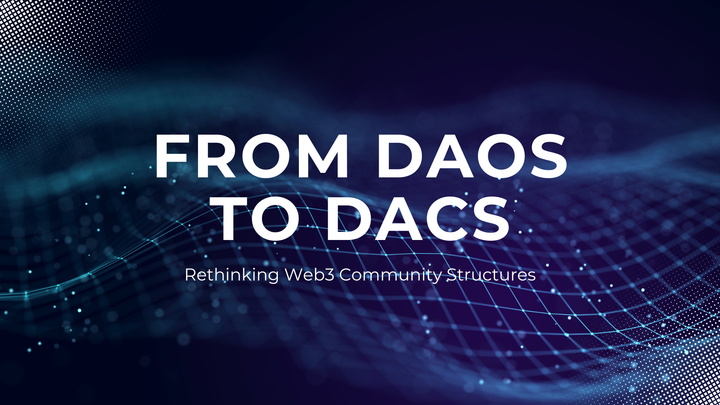 From DAOs to DACs: Rethinking Web3 Community Structures
