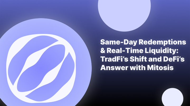 Same-Day Redemptions & Real-Time Liquidity: TradFi’s Shift and DeFi’s Answer with Mitosis