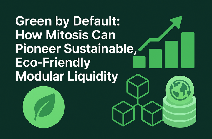Green by Default: How Mitosis Can Pioneer Sustainable, Eco‑Friendly Modular Liquidity