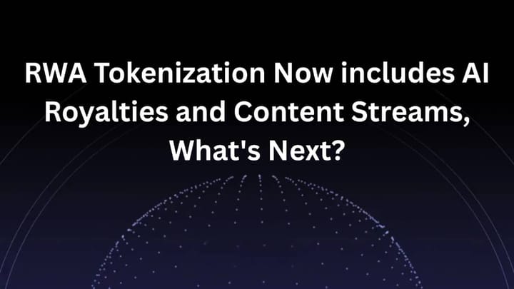 RWA Tokenization Now Includes AI Royalties and Content Streams, What’s Next?