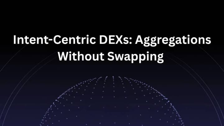 Intent-Centric DEXs: Aggregators Without Swapping