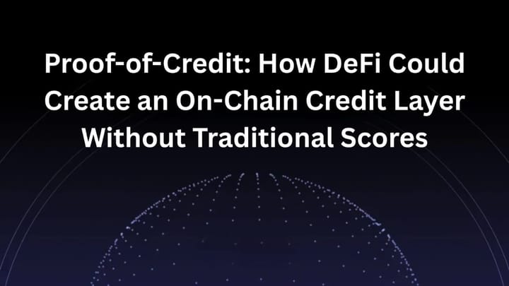 Proof-of-Credit: How DeFi Could Create an On-Chain Credit Layer Without Traditional Scores