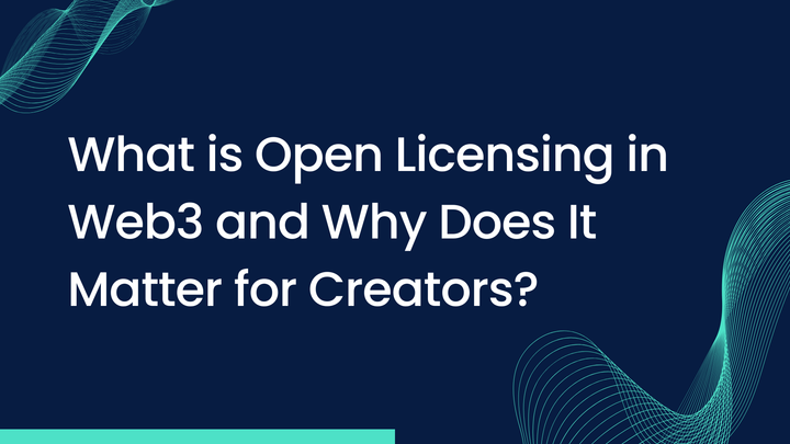 What is Open Licensing in Web3 and Why Does It Matter for Creators?