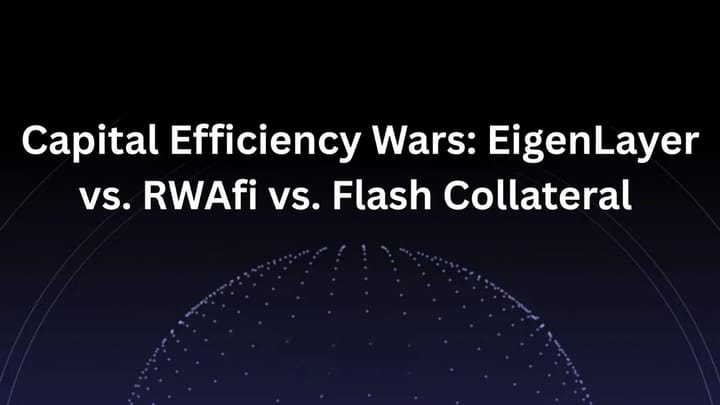 Capital Efficiency Wars: EigenLayer vs. RWAfi vs. Flash Collateral