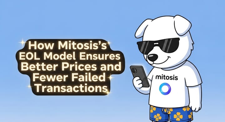 More Than Just Liquidity: How Mitosis's EOL Model Ensures Better Prices and Fewer Failed Transactions