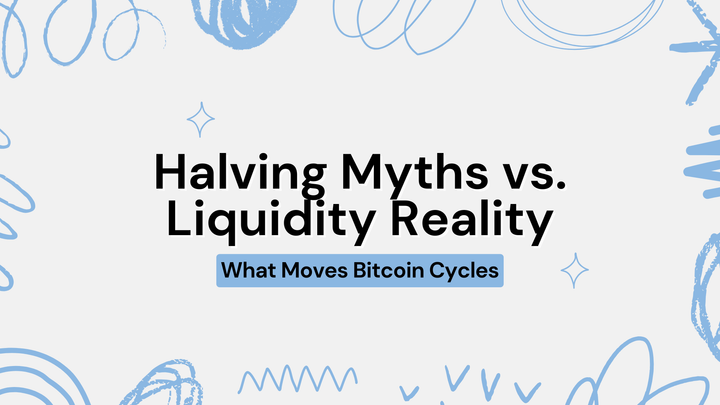 Halving Myths vs. Liquidity Reality: What Moves Bitcoin Cycles