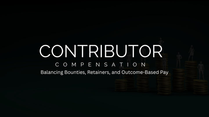 Contributor Compensation: Balancing Bounties, Retainers, and Outcome-Based Pay