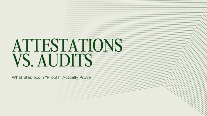 Attestations vs. Audits: What Stablecoin “Proofs” Actually Prove