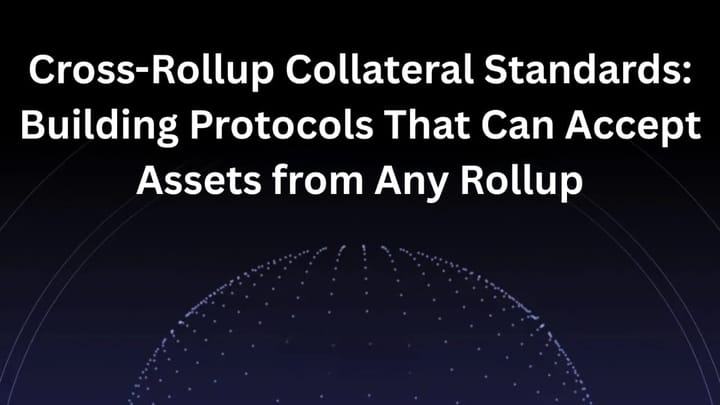 Cross-Rollup Collateral Standards: Building Protocols That Can Accept Assets from Any Rollup