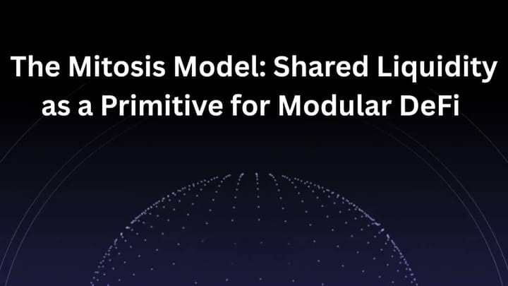 The Mitosis Model: Shared Liquidity as a Primitive for Modular DeFi