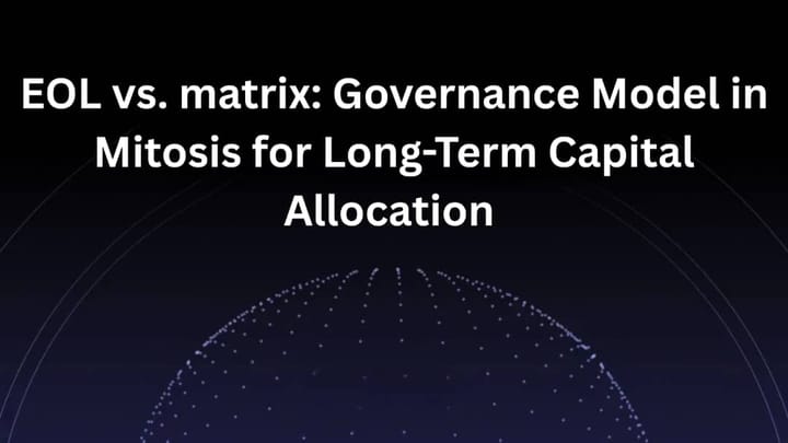 EOL vs. Matrix: Governance Models in Mitosis for Long-Term Capital Allocation