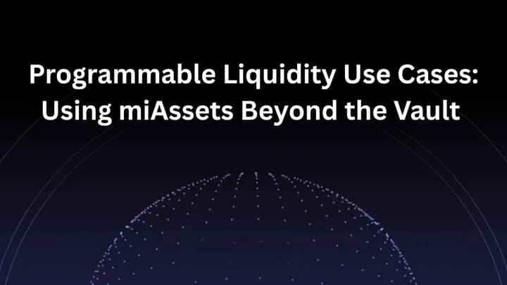 Programmable Liquidity Use Cases: Using miAssets Beyond the Vault